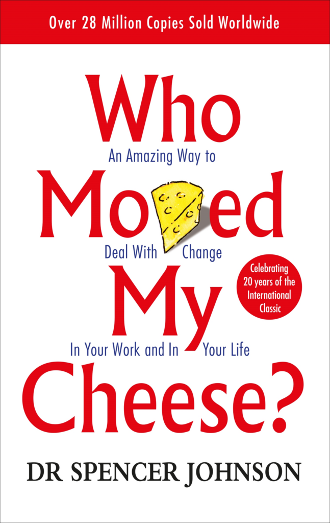 Who Moved My Cheese - One of many business books that argues by animal & fable.